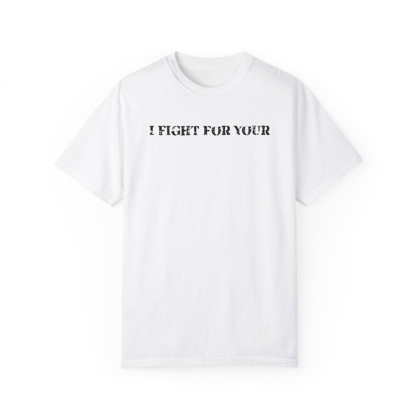 I fight - Garment-Dyed T-shirt