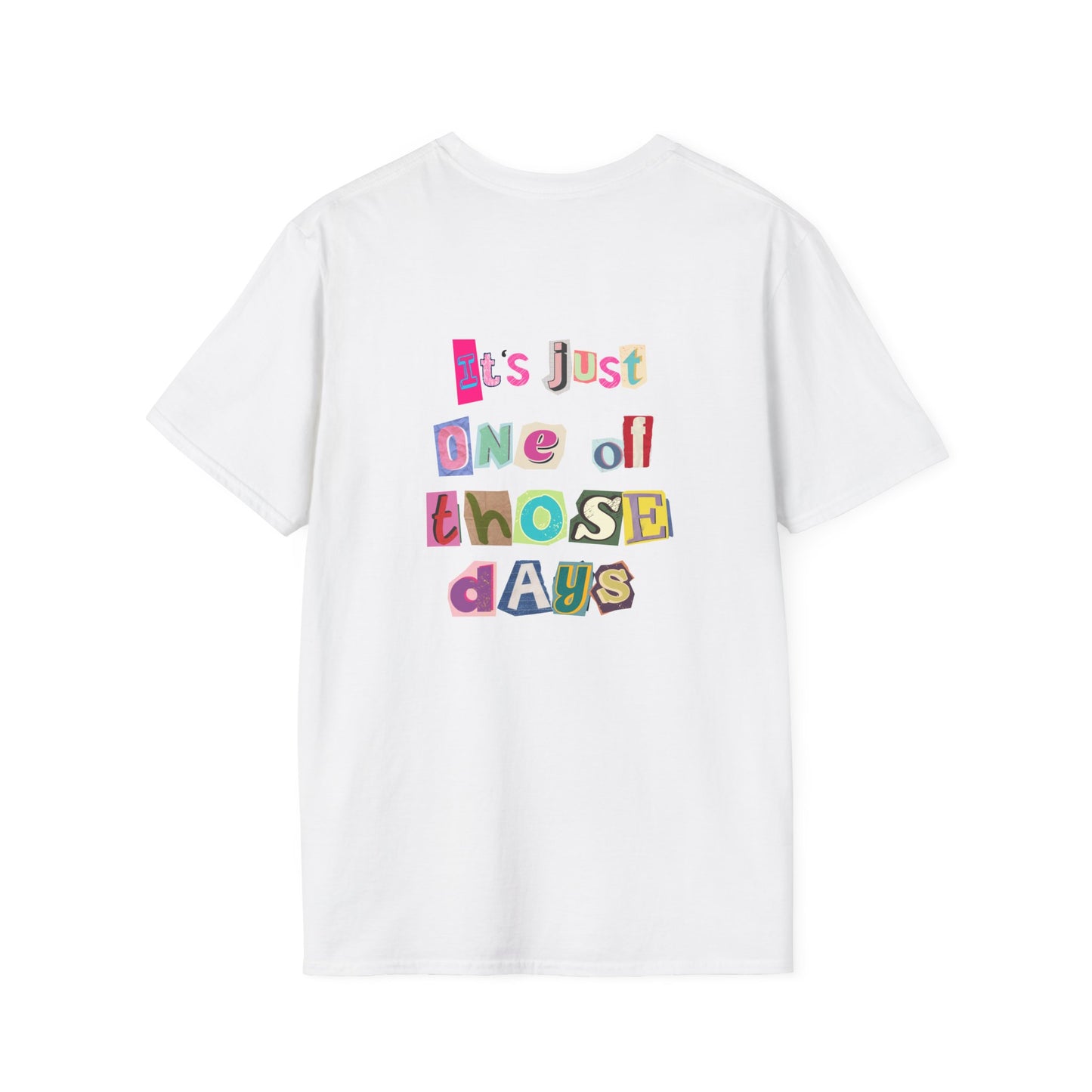 1 of those days - Softstyle T-Shirt
