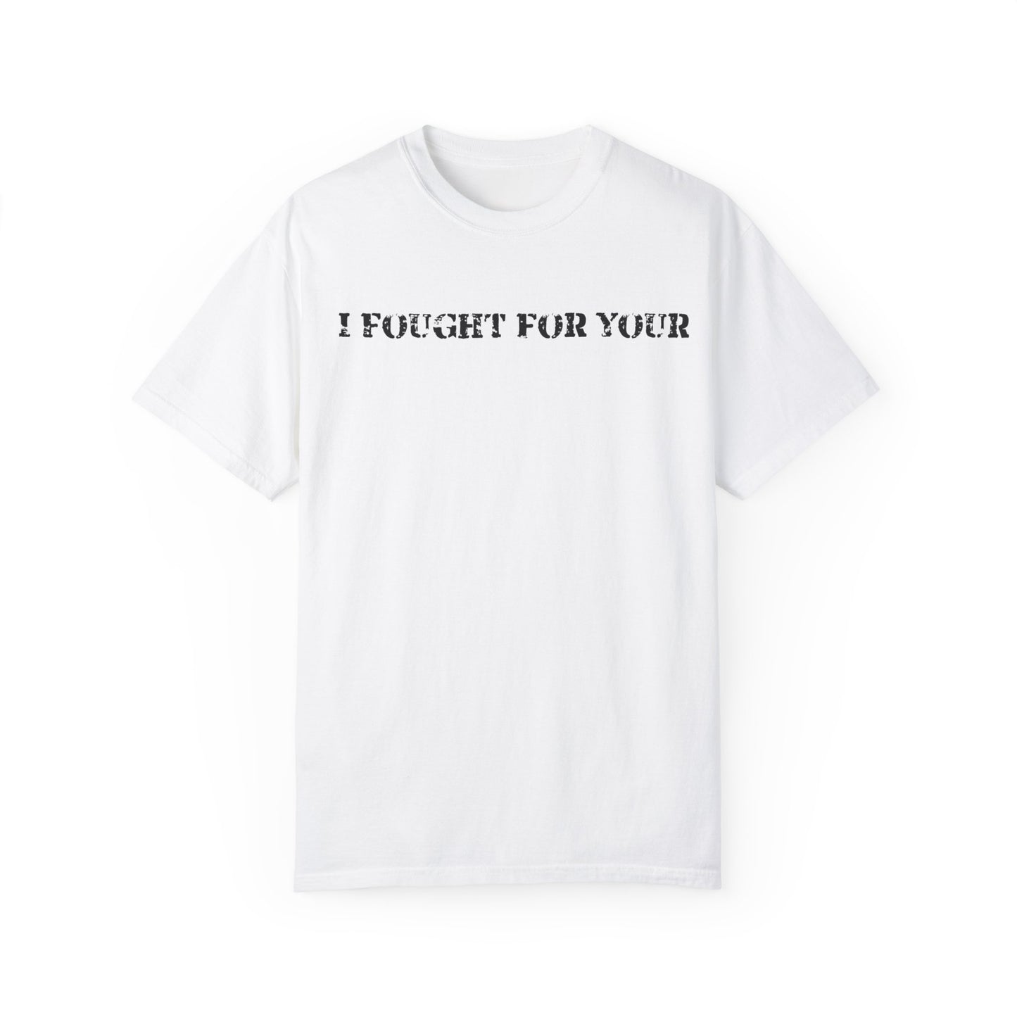 I Fought - Garment-Dyed T-shirt