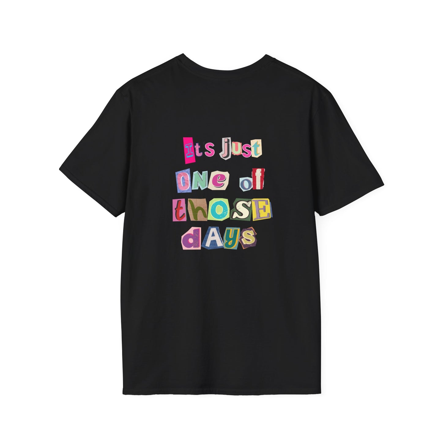 1 of those days - Softstyle T-Shirt