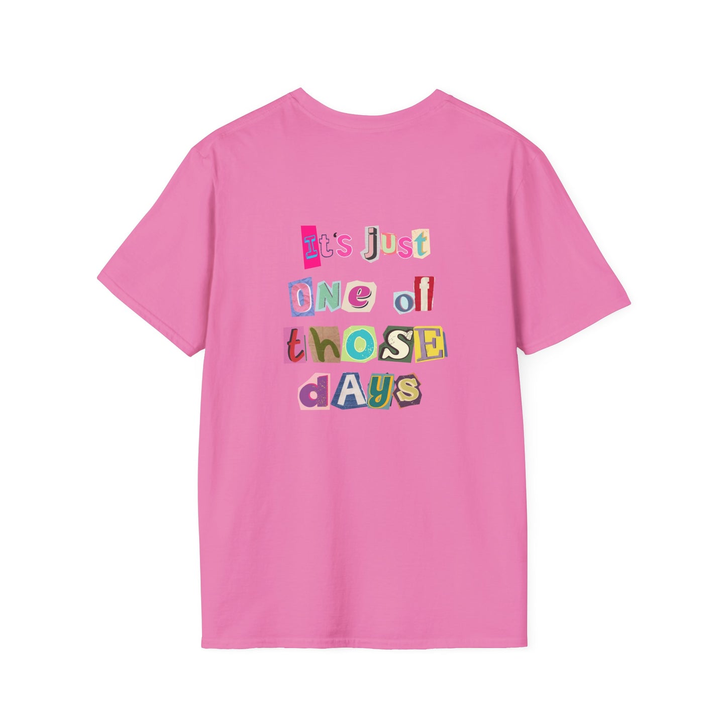 1 of those days - Softstyle T-Shirt