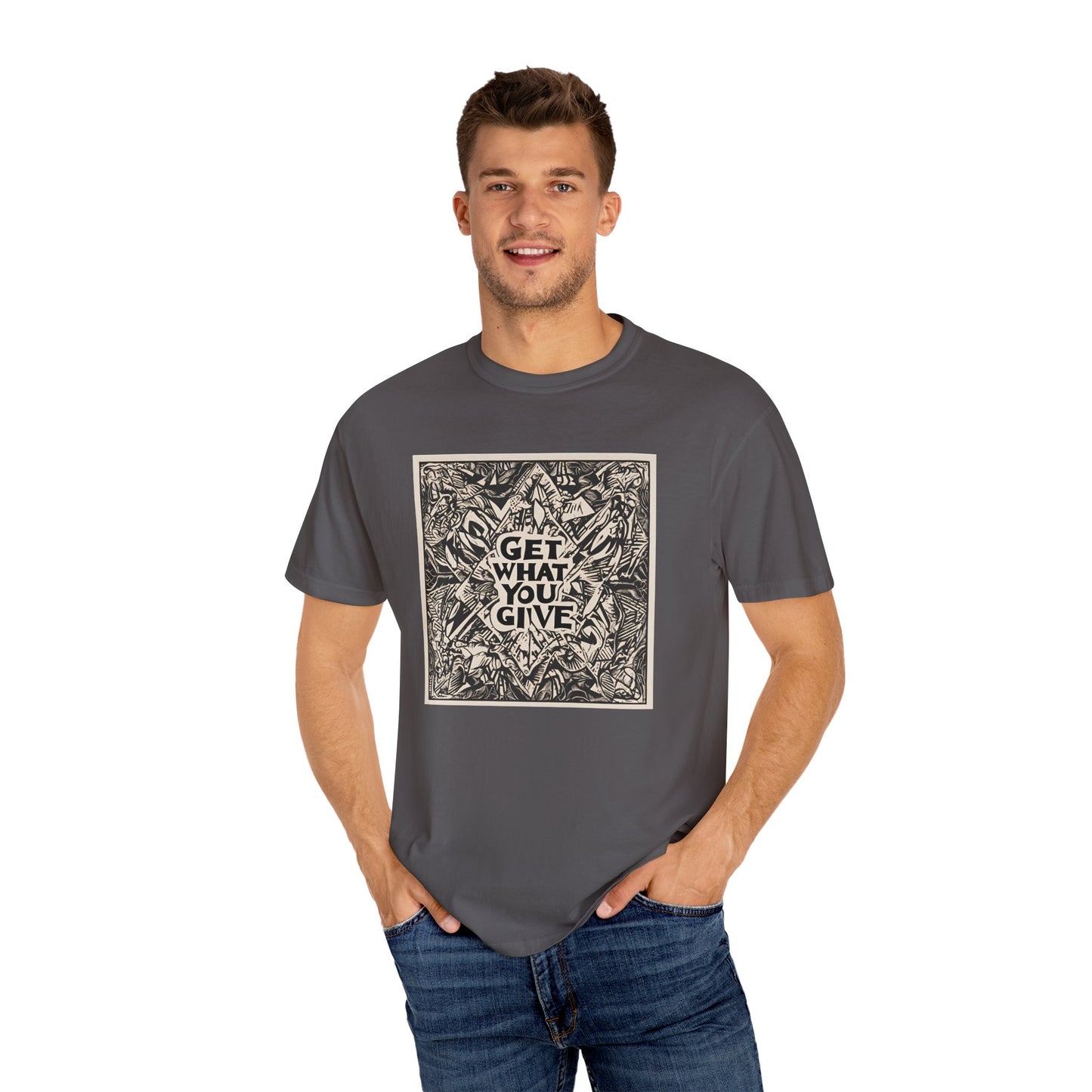 Get what you give - T-shirt