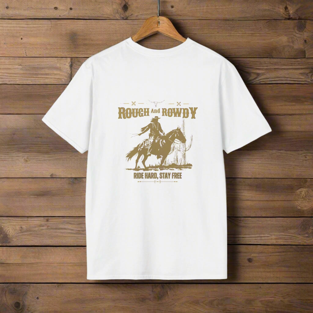 Rough and Rowdy - Ride Hard, Stay Free