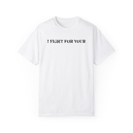 I fight - Garment-Dyed T-shirt