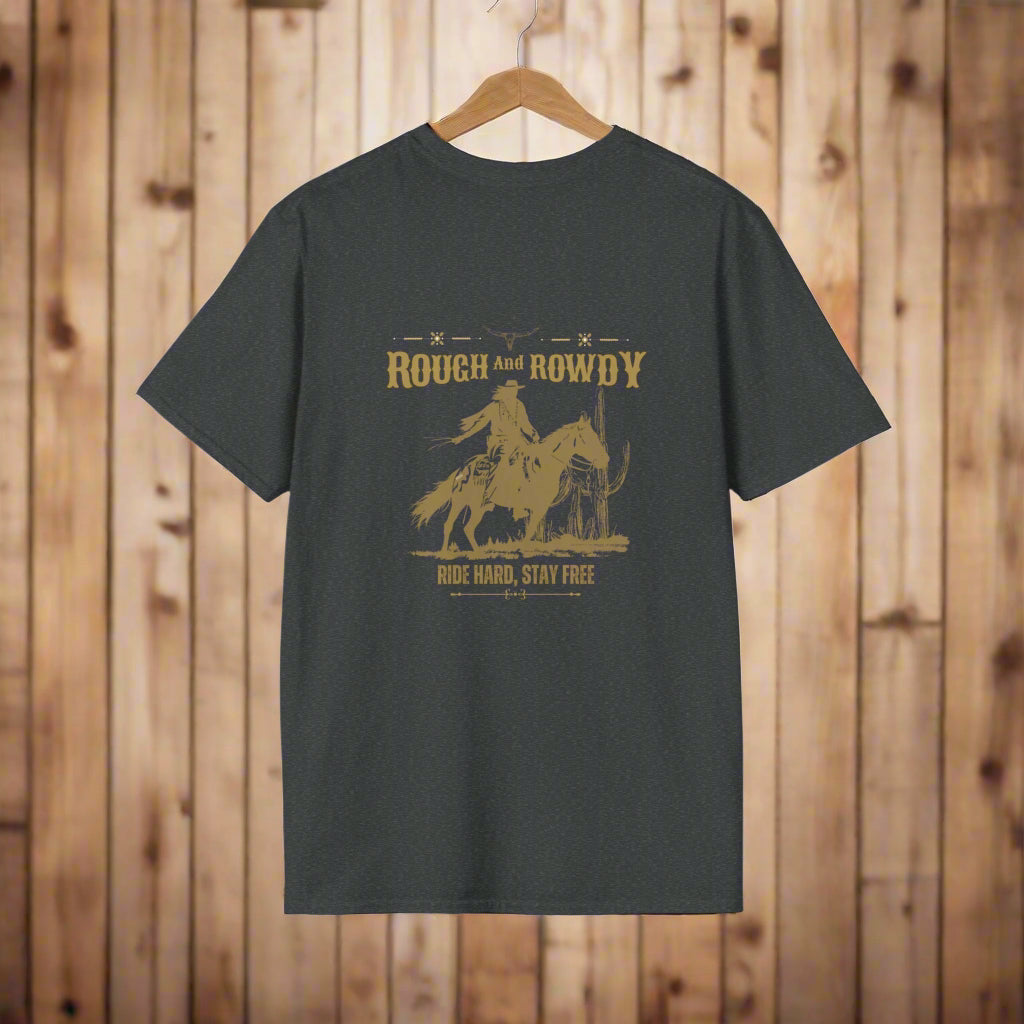 Rough and Rowdy - Ride Hard, Stay Free