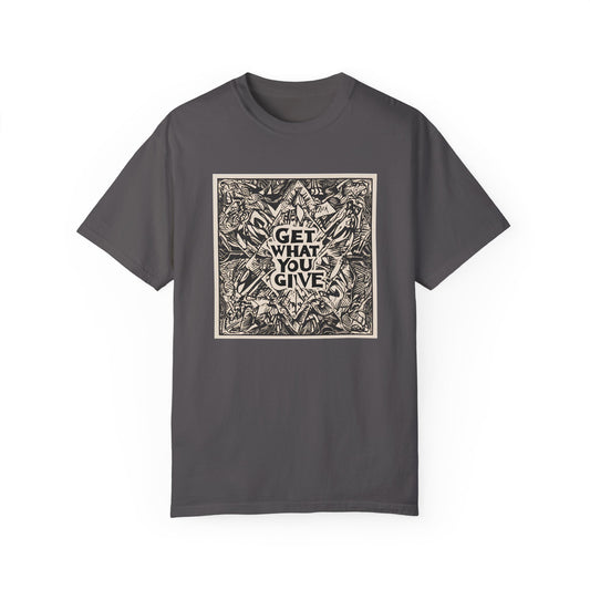 Get what you give - T-shirt