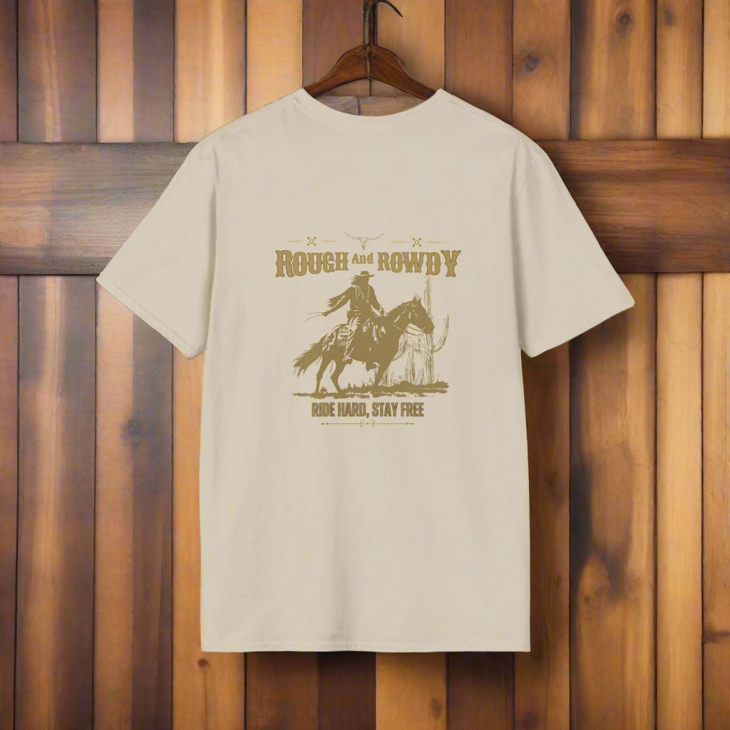 Rough and Rowdy - Ride Hard, Stay Free
