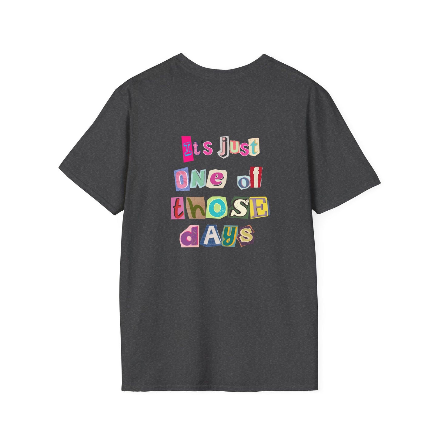1 of those days - Softstyle T-Shirt